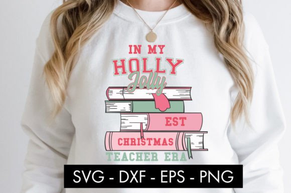 In My Holly Jolly Teacher Era SVG PNG: A Festive Design for Educators
